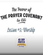 The Prayer Covenant: Video Lesson 5 - Worship